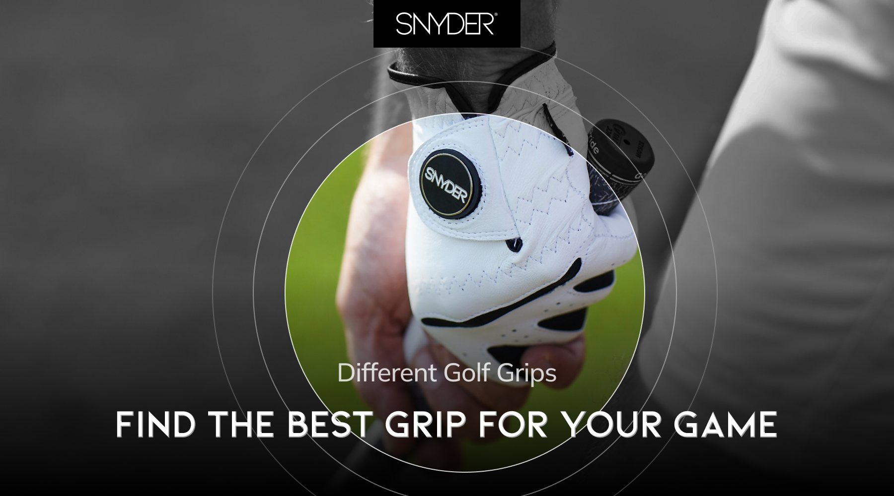 Different Golf Grips: Find the Best Grip for Your Game