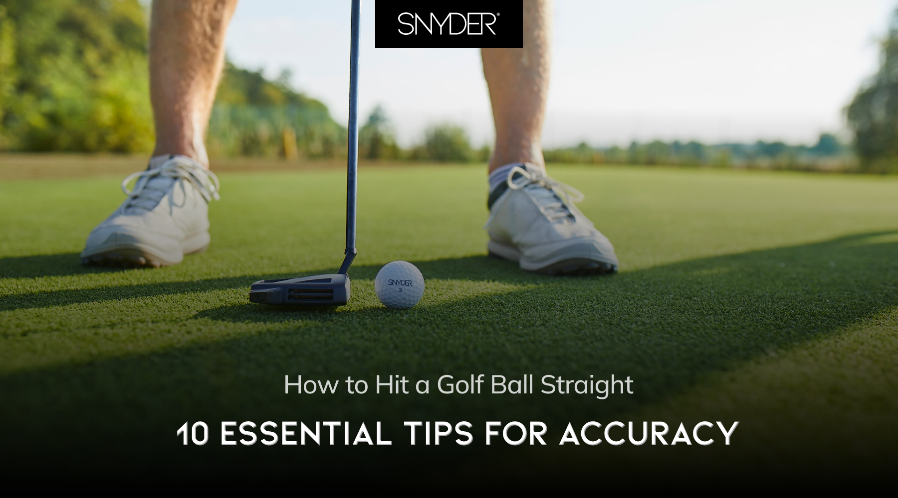 Learn how to hit a golf ball straight with these 10 expert tips