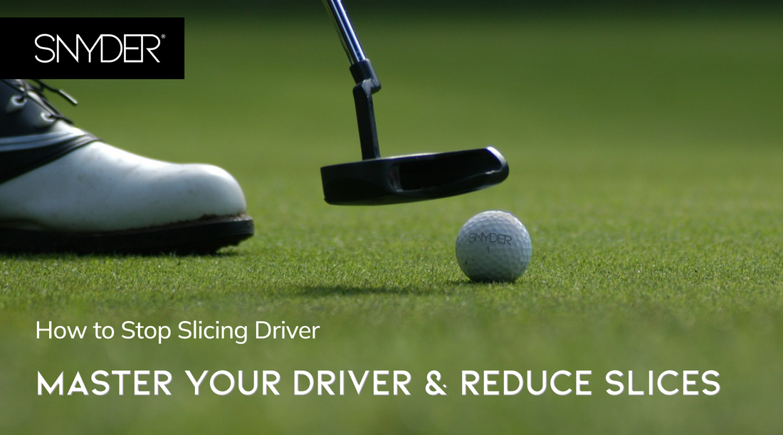 How to Stop Slicing Driver: Master Your Driver and Reduce Slices